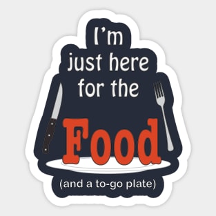 I'm Just Here For The Food Sticker